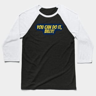 you can do it, Billy Baseball T-Shirt